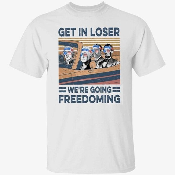 Samantha S Other - Get In Loser Were Going Freedoming Funny Political Meme Protest Graphic T-Shirt